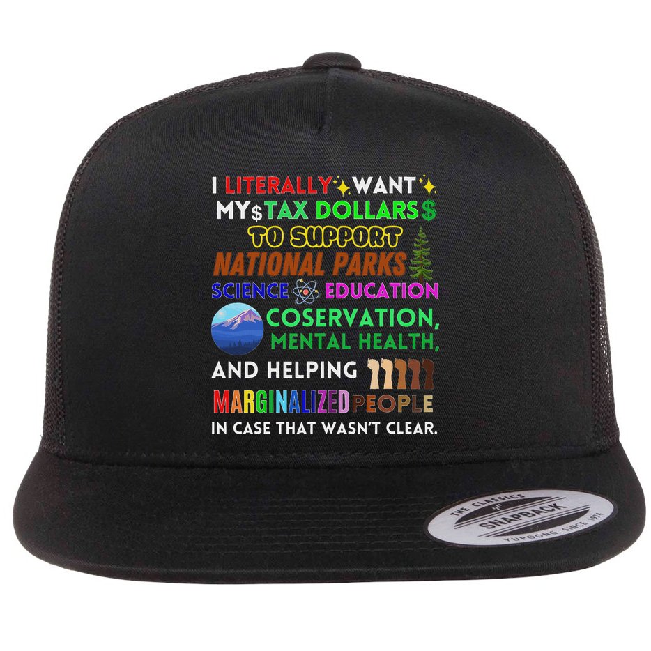 I Literally Want My Tax Dollars To Support National Parks Flat Bill Trucker Hat