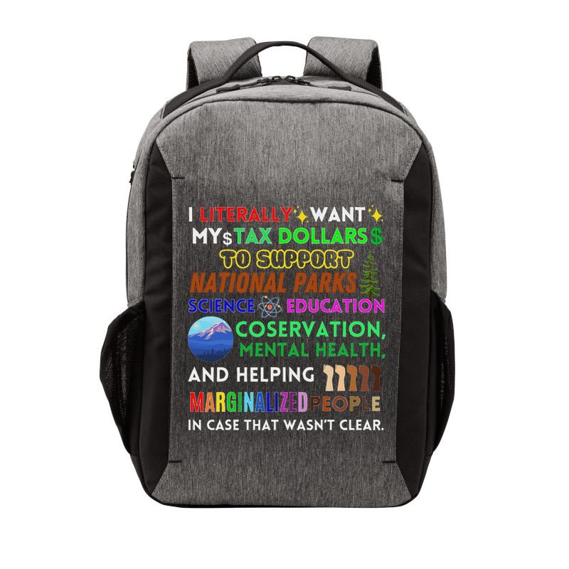 I Literally Want My Tax Dollars To Support National Parks Vector Backpack