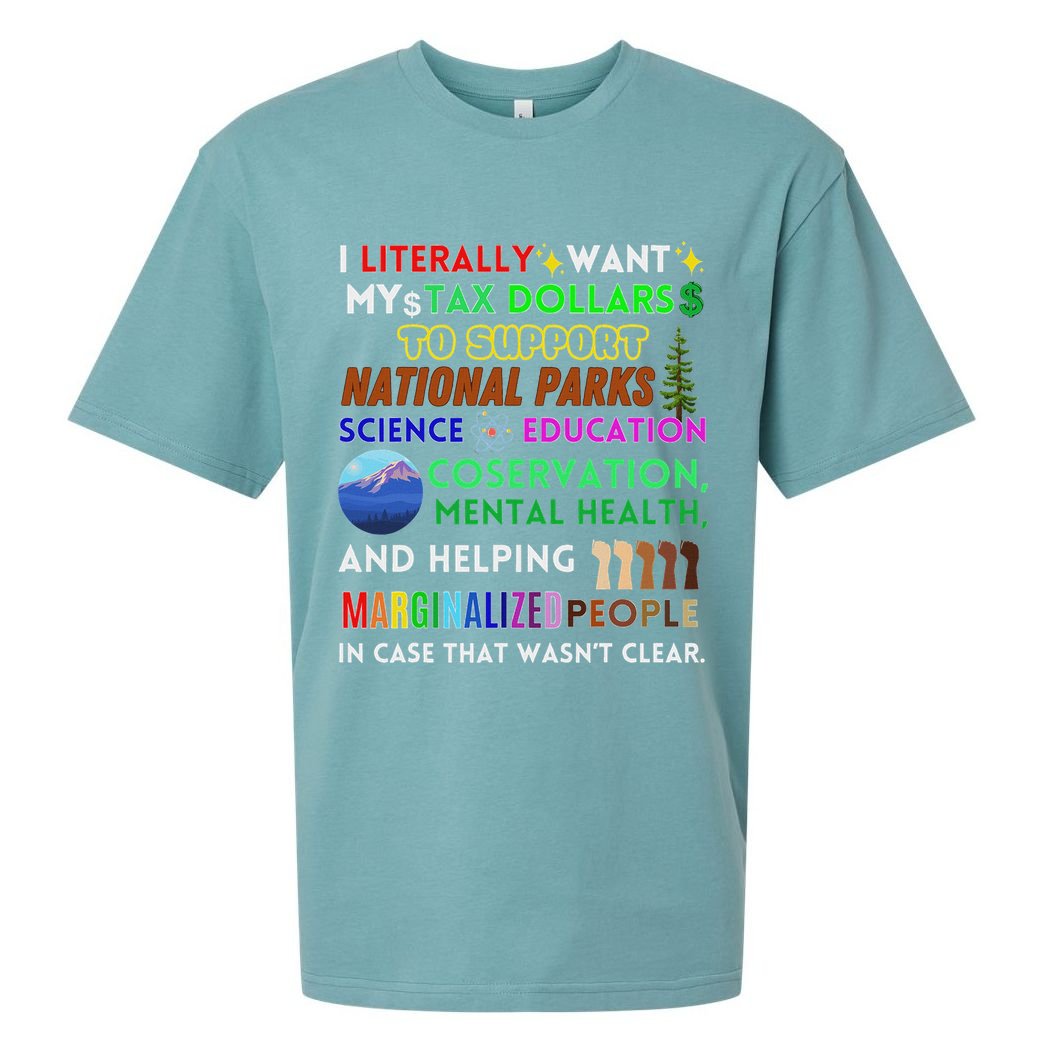 I Literally Want My Tax Dollars To Support National Parks Sueded Cloud Jersey T-Shirt