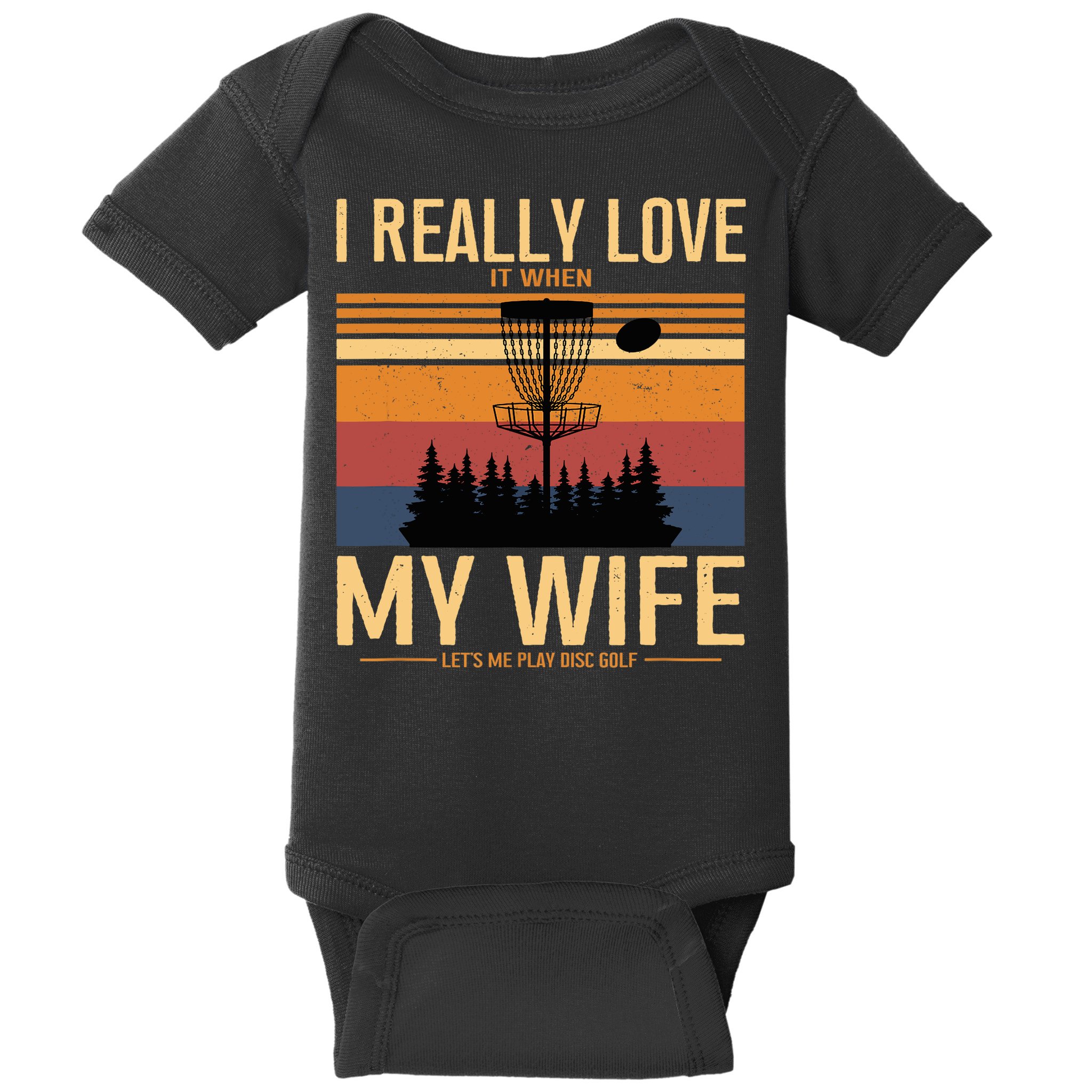 I Love When My Wife Lets Me Play Disc Golf Frisbee Golfing Baby Bodysuit