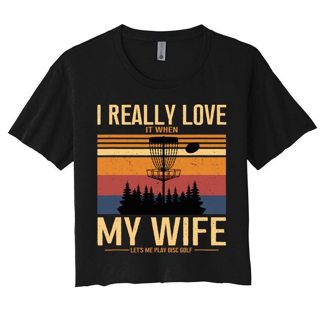 I Love When My Wife Lets Me Play Disc Golf Frisbee Golfing Crop Top