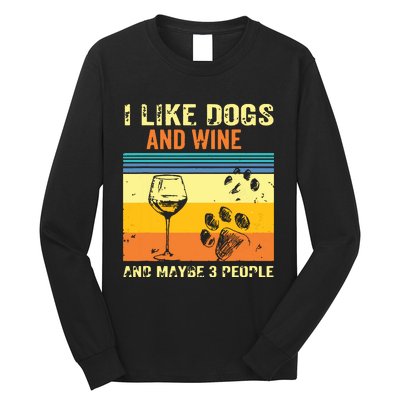 I Like Wine My Dog And Maybe 3 People Long Sleeve Shirt