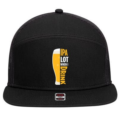 IPA Lot When I Drink Beer Lover Drinking Team Beer Gift 7 Panel Mesh Trucker Snapback Hat