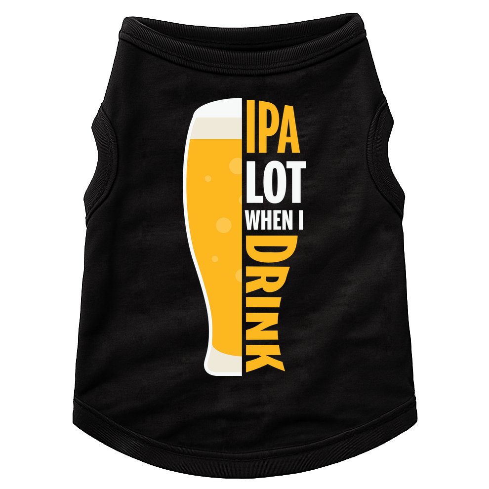 IPA Lot When I Drink Beer Lover Drinking Team Beer Gift Doggie Tank