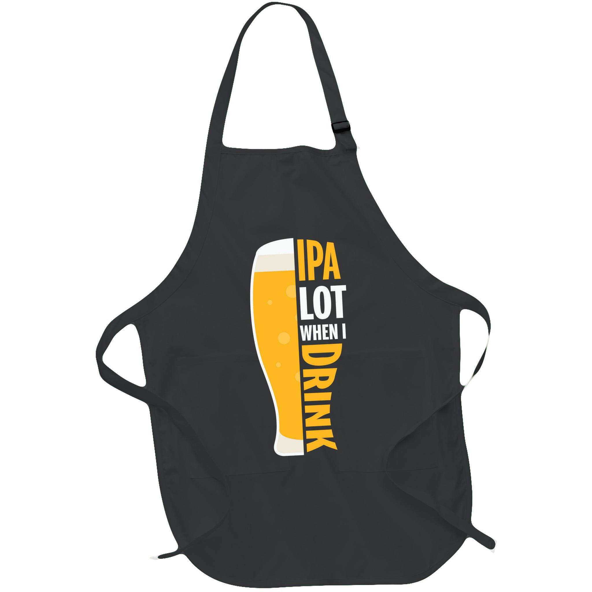 IPA Lot When I Drink Beer Lover Drinking Team Beer Gift Apron