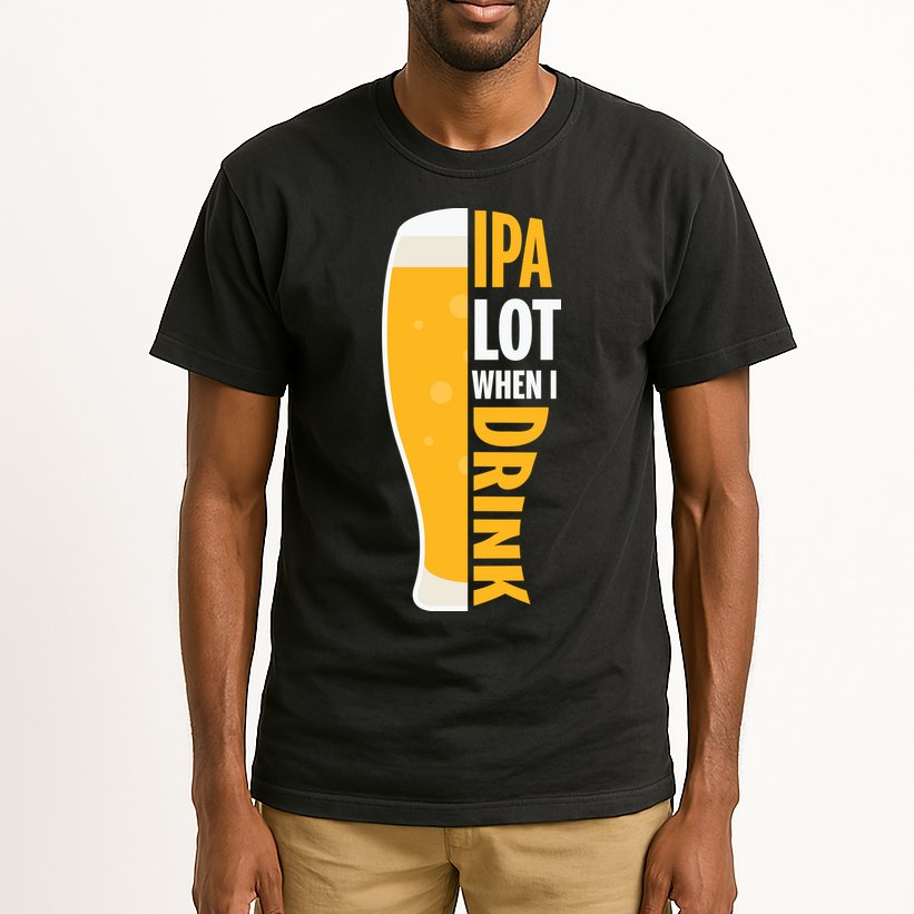 IPA Lot When I Drink Beer Lover Drinking Team Beer Gift Tall T-Shirt