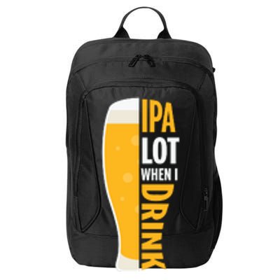 IPA Lot When I Drink Beer Lover Drinking Team Beer Gift City Backpack