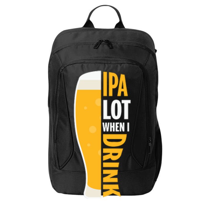 IPA Lot When I Drink Beer Lover Drinking Team Beer Gift City Backpack