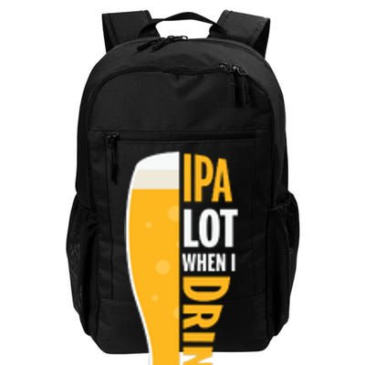 IPA Lot When I Drink Beer Lover Drinking Team Beer Gift Daily Commute Backpack