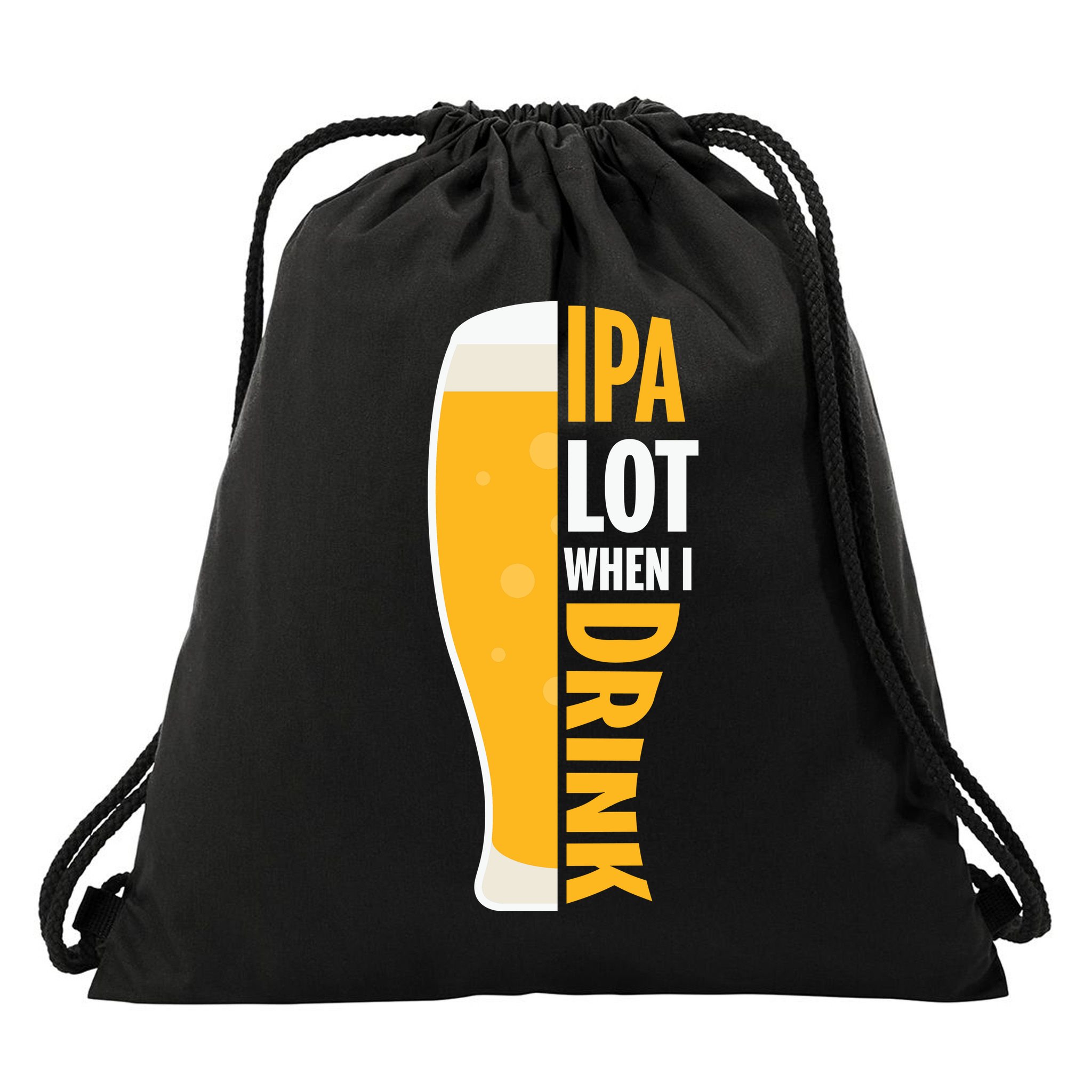 IPA Lot When I Drink Beer Lover Drinking Team Beer Gift Drawstring Bag