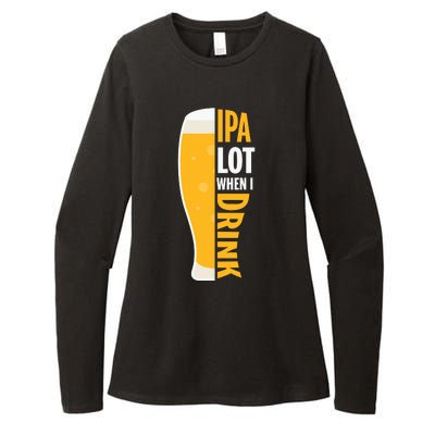 IPA Lot When I Drink Beer Lover Drinking Team Beer Gift Womens CVC Long Sleeve Shirt