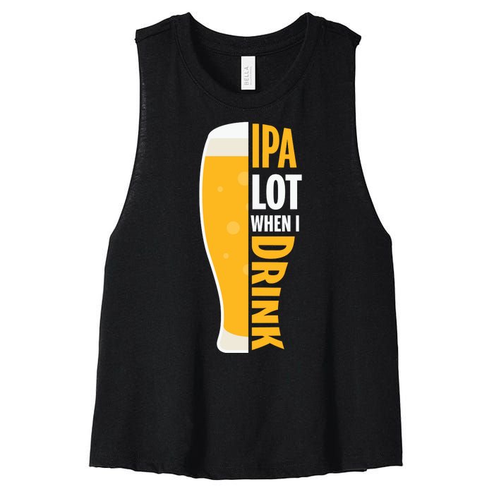 IPA Lot When I Drink Beer Lover Drinking Team Beer Gift Women's Racerback Cropped Tank