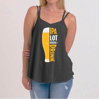 IPA Lot When I Drink Beer Lover Drinking Team Beer Gift Women's Strappy Tank