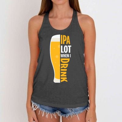 IPA Lot When I Drink Beer Lover Drinking Team Beer Gift Women's Knotted Racerback Tank