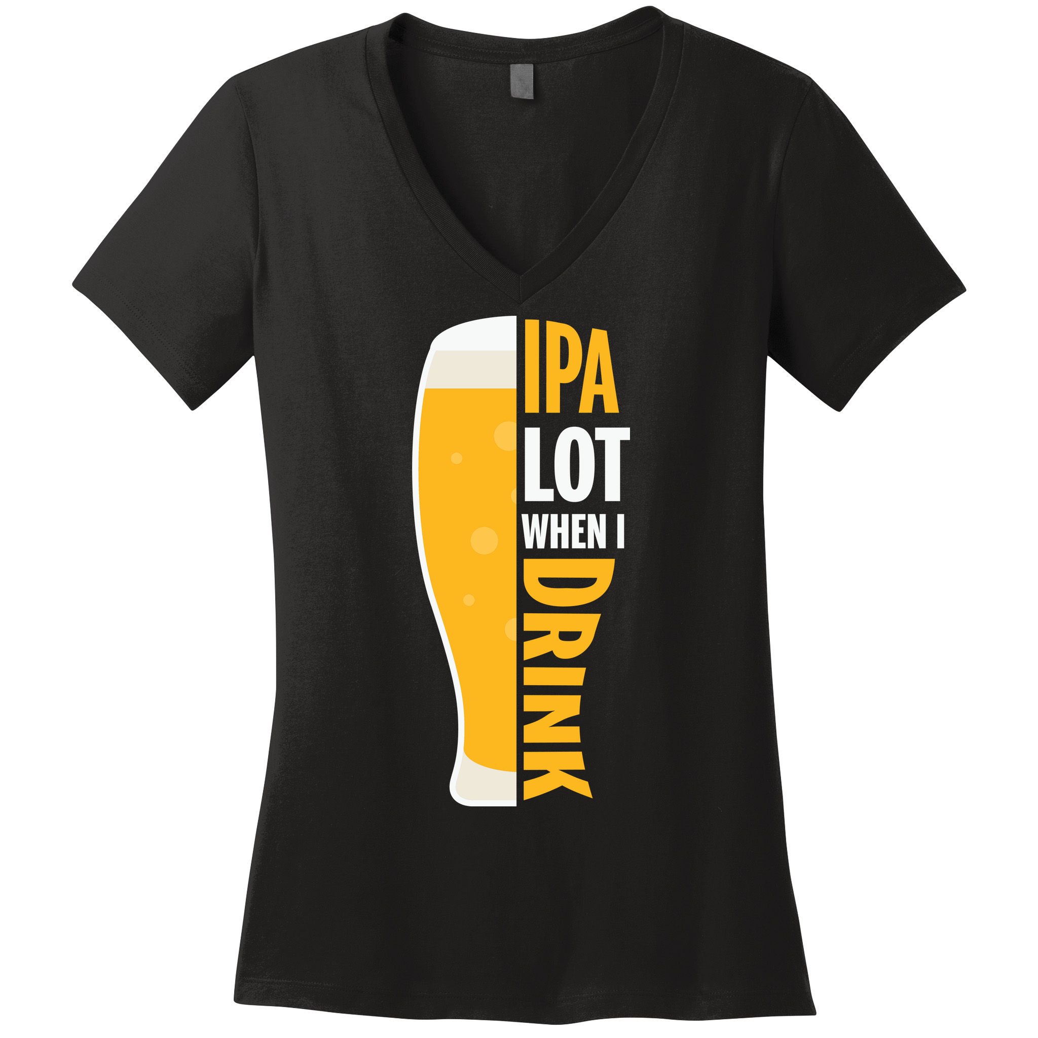 IPA Lot When I Drink Beer Lover Drinking Team Beer Gift Women's V-Neck T-Shirt