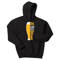 IPA Lot When I Drink Beer Lover Drinking Team Beer Gift Kids Hoodie