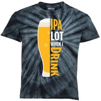 IPA Lot When I Drink Beer Lover Drinking Team Beer Gift Kids Tie-Dye T-Shirt