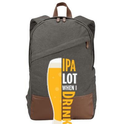 IPA Lot When I Drink Beer Lover Drinking Team Beer Gift Cotton Canvas Backpack