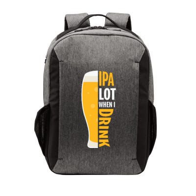 IPA Lot When I Drink Beer Lover Drinking Team Beer Gift Vector Backpack