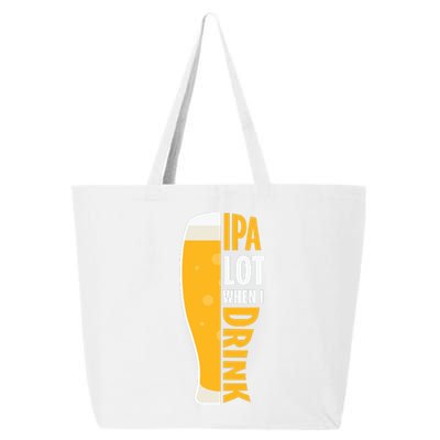 IPA Lot When I Drink Beer Lover Drinking Team Beer Gift 25L Jumbo Tote