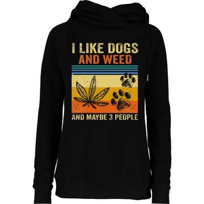 I Like Weed My Dog And Maybe 3 People Womens Funnel Neck Pullover Hood