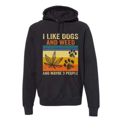 I Like Weed My Dog And Maybe 3 People Premium Hoodie