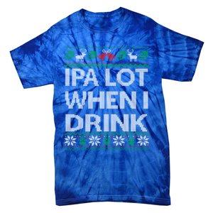 Ipa Lot When I Ugly Christmas Craft Beer Er Gift Tie-Dye T-Shirt