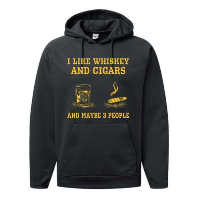 I Like Whiskey And Cigars And Maybe 3 People Vintage Cigars Performance Fleece Hoodie