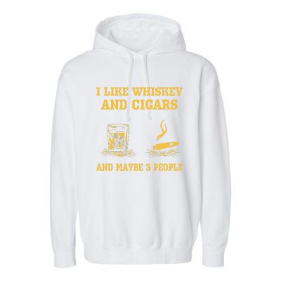 I Like Whiskey And Cigars And Maybe 3 People Vintage Cigars Garment-Dyed Fleece Hoodie