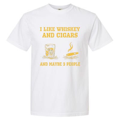 I Like Whiskey And Cigars And Maybe 3 People Vintage Cigars Garment-Dyed Heavyweight T-Shirt