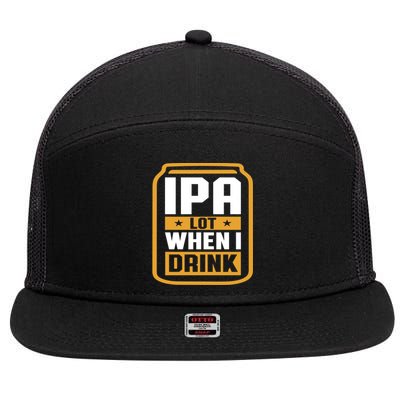 IPA Lot When I Drink Beer Lover Father's Day GIft 7 Panel Mesh Trucker Snapback Hat