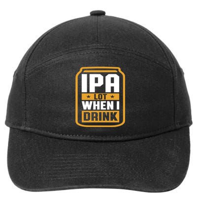 IPA Lot When I Drink Beer Lover Father's Day GIft 7-Panel Snapback Hat