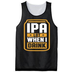 IPA Lot When I Drink Beer Lover Father's Day GIft Mesh Reversible Basketball Jersey Tank