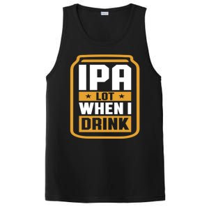 IPA Lot When I Drink Beer Lover Father's Day GIft PosiCharge Competitor Tank