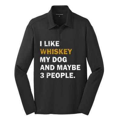 I Like Whiskey My Dog And Maybe 3 People Dog Silk Touch Performance Long Sleeve Polo