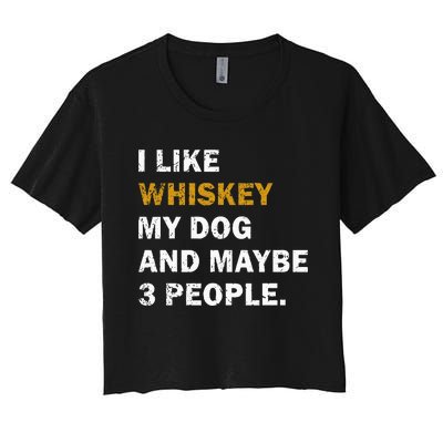 I Like Whiskey My Dog And Maybe 3 People Dog Women's Crop Top Tee