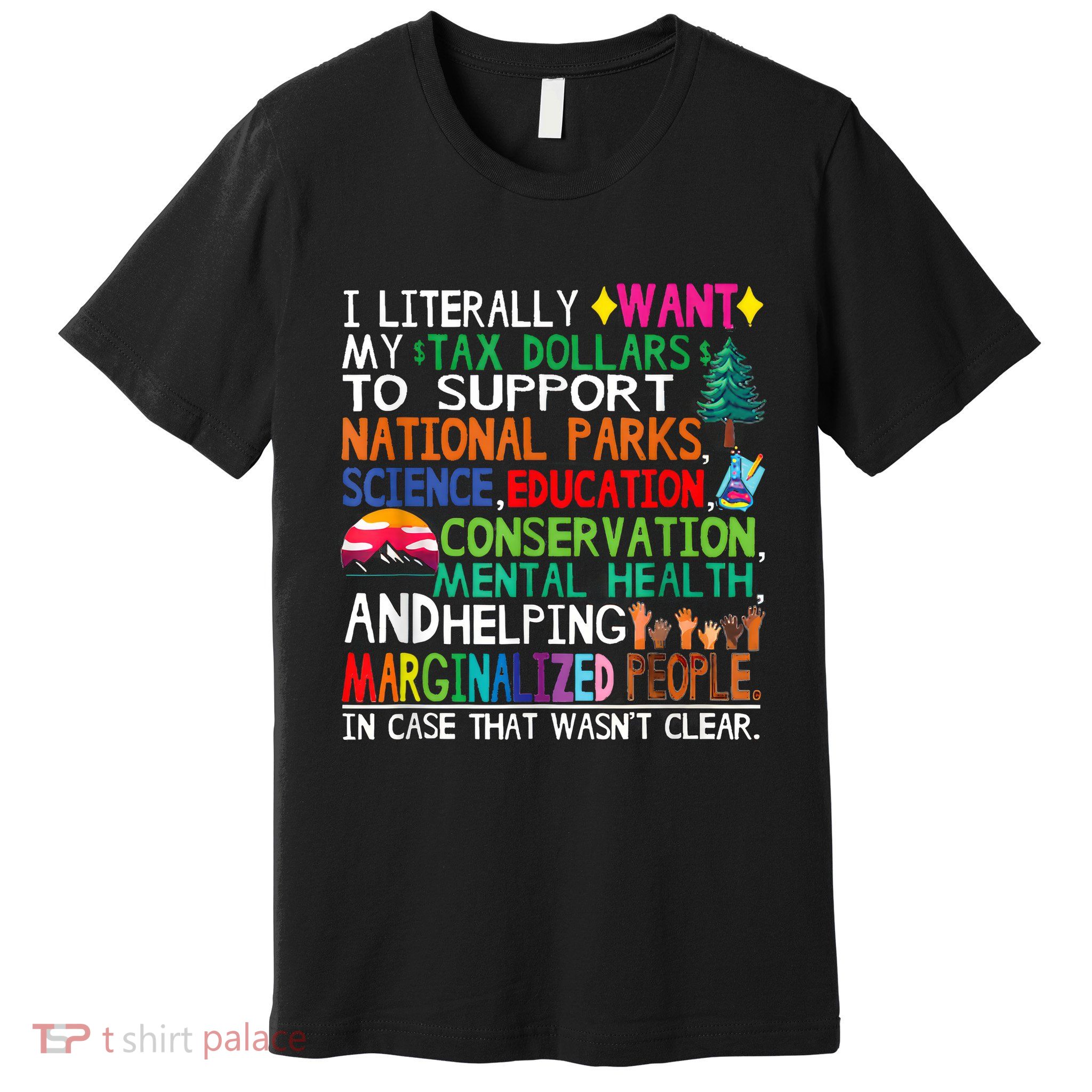 I Literally Want My Tax Dollars To Support National Park  Premium T-Shirt
