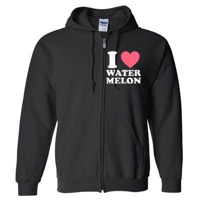 I Love Watermelon I Heart Watermelon Funny Fruit Lover Full Zip Hoodie