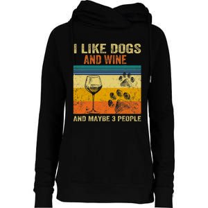 I Like Wine My Dog And Maybe 3 People Men Women Womens Funnel Neck Pullover Hood