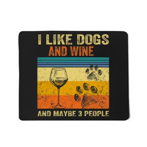 I Like Wine My Dog And Maybe 3 People Men Women Mousepad