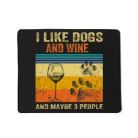 I Like Wine My Dog And Maybe 3 People Men Women Mousepad