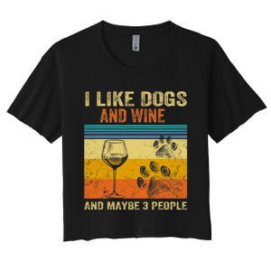 I Like Wine My Dog And Maybe 3 People Men Women Women's Crop Top Tee