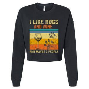 I Like Wine My Dog And Maybe 3 People Men Women Cropped Pullover Crew