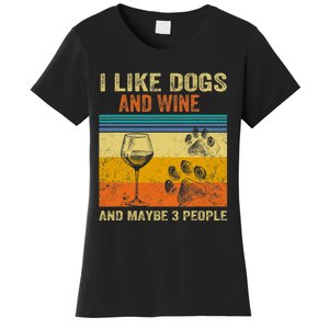 I Like Wine My Dog And Maybe 3 People Men Women Women's T-Shirt