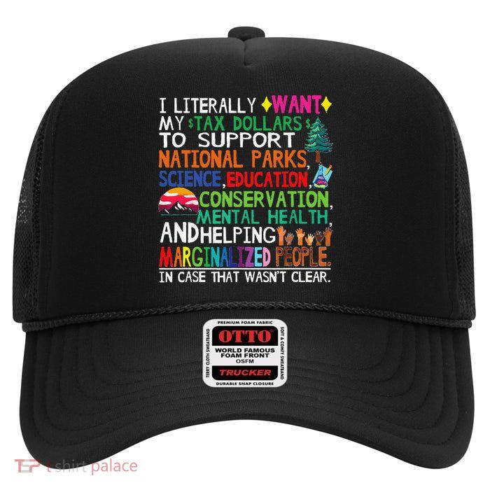 I Literally Want My Tax Dollars To Support National Parks High Crown Mesh Back Trucker Hat