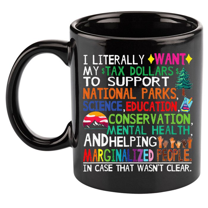 I Literally Want My Tax Dollars To Support National Parks 11oz C Handle Ceramic Mug