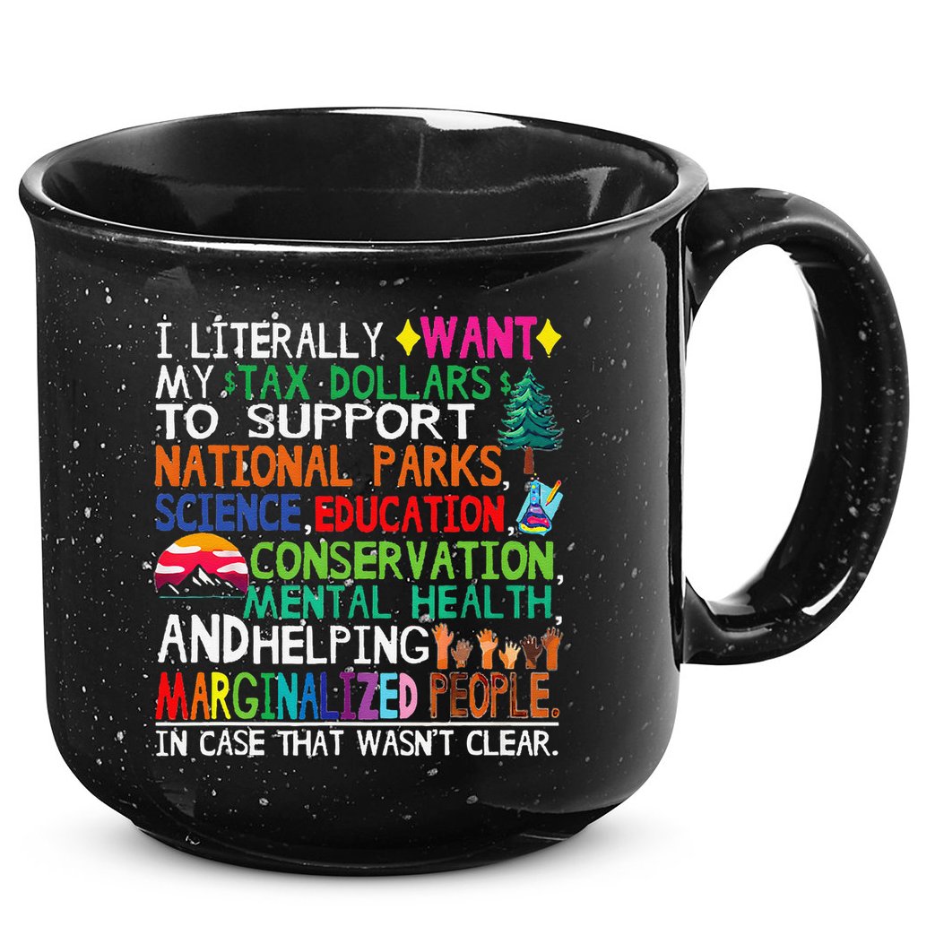 I Literally Want My Tax Dollars To Support National Parks 15oz Campfire Ceramic Mug