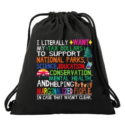 I Literally Want My Tax Dollars To Support National Parks Drawstring Bag