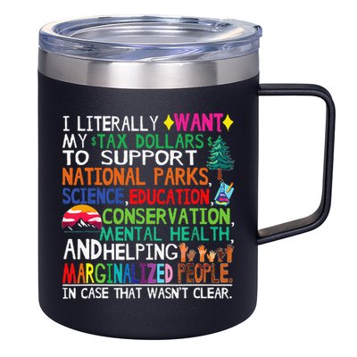 I Literally Want My Tax Dollars To Support National Parks 12oz Stainless Steel Coffee Mug