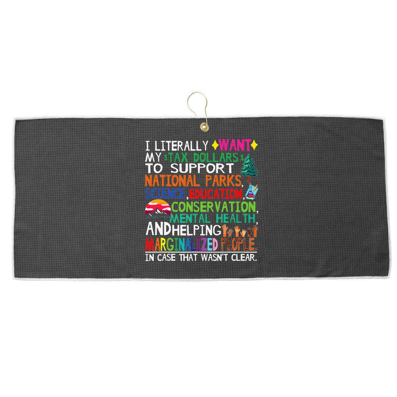 I Literally Want My Tax Dollars To Support National Parks Large Microfiber Waffle Golf Towel